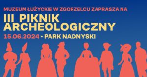 Read more about the article III Piknik Archeologiczny w Zgorzelcu