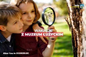 Read more about the article Wakacje z Muzeum Łużyckim