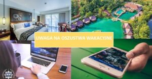 Read more about the article Uwaga na oszustwa wakacyjne