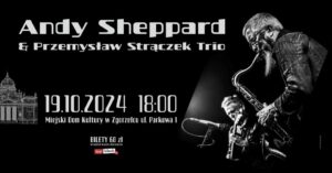 Read more about the article Andy Sheppard i Przemysław Strączek Trio | MDK Zgorzelec