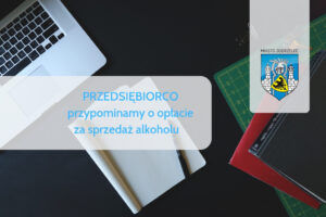 Read more about the article Przedsiębiorco! Opłata za sprzedaż alkoholu do 30 września 2024 roku