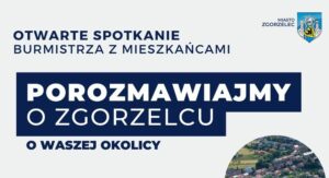 Read more about the article Spotkanie Burmistrza z mieszkańcami – Zgorzelec Ujazd