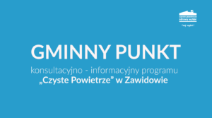 Read more about the article ZAWIDÓW – „Czyste powietrze” – nowe godziny pracy Gminnego Punktu